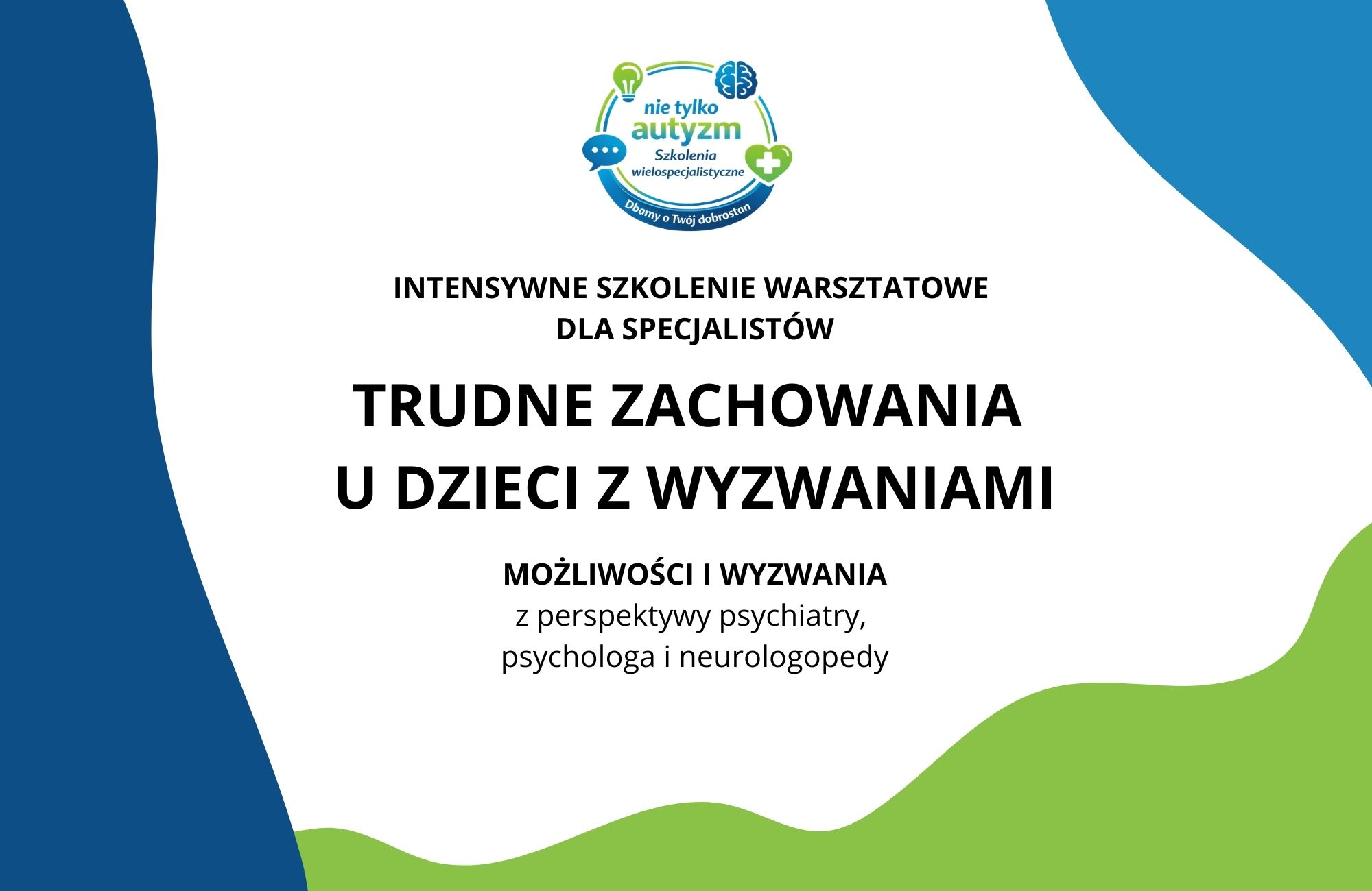 INTENSYWNE SZKOLENIE WARSZTATOWE DLA SPECJALISTÓW TRUDNE ZACHOWANIA U DZIECI Z WYZWANIAMI MOŻLIWOŚCI I WYZWANIA